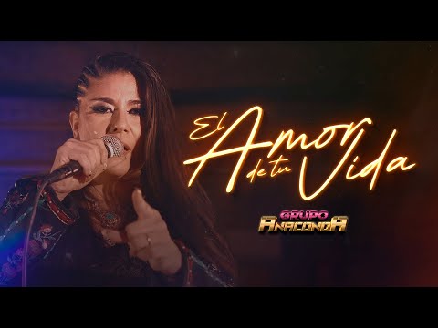 Grupo Anaconda - El Amor De Tu Vida (Video Oficial)