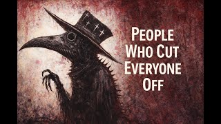The Psychology of People Who Cut Everyone Off
