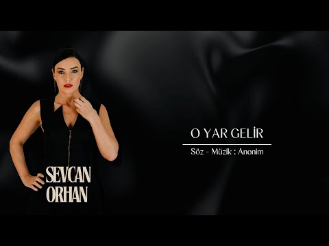 Sevcan Orhan - O Yar Gelir