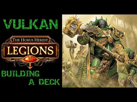 Horus Heresy Legions - Vulkan - Building a Competitive Deck From Scratch