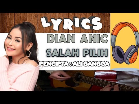 DIAN ANIC - SALAH PILIH || LIRIK