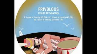 Frivolous - Island of Sanctity ( V2 Edit )