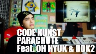 CODE KUNST - PARACHUTE (Feat. OH HYUK & DOK2) MV Reaction