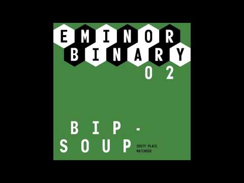 EMINOR binary 02 - Bip Soup - dusty place