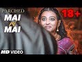 Mai Ri Mai Video Song Parched Radhika Apte Tannishtha Chatterjee Adil Hussain T Series