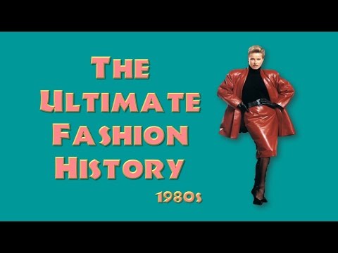 THE ULTIMATE FASHION HISTORY: The 1980s