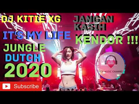 DJ KITIE XG - IT'S MY LIFE JUNGLE DUTCH 2020 JANGAN KASIH KENDOR !!!