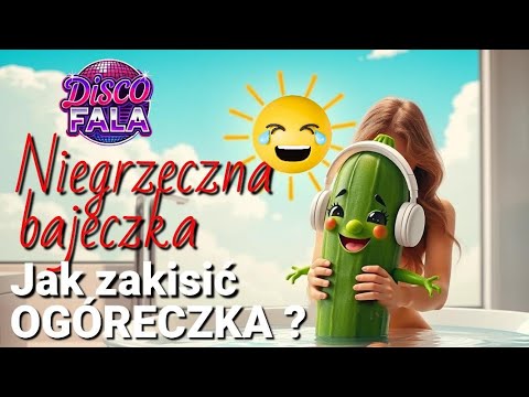 🤣 JAK ZAKISIĆ OGÓRECZKA - to NIEGRZECZNA jest bajeczka – NOWY HIT 2025 = "TO MNIE KUSI" 🤣🤣🤣