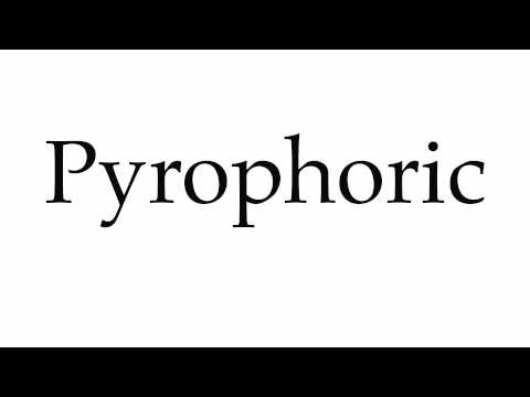 How to Pronounce Pyrophoric