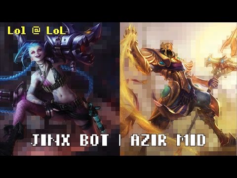 Lol @ LoL - Jinx Bot/Azir Mid
