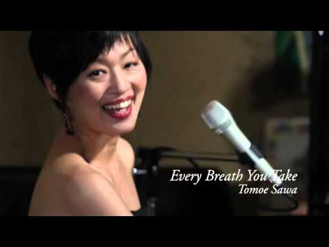 Tomoe Sawa-Every Breath You Take(The Police)　沢 知恵　見つめていたい～エヴリィ・ブレス・ユー・テイク（ポリス）