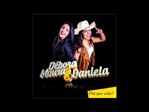 Vai Que Cola - Débora Moura & Daniela