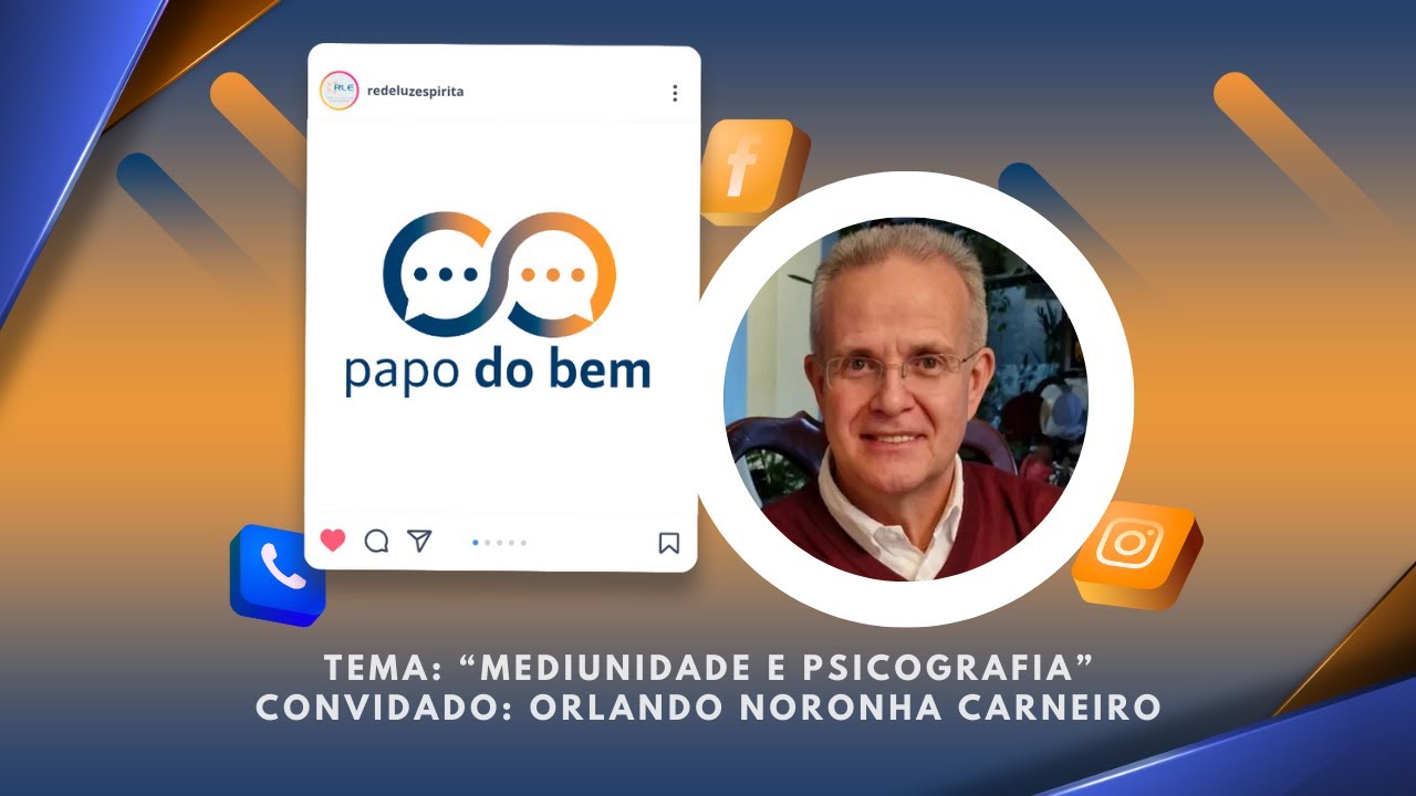 Mediunidade e Psicografia com Orlando Noronha Carneiro.