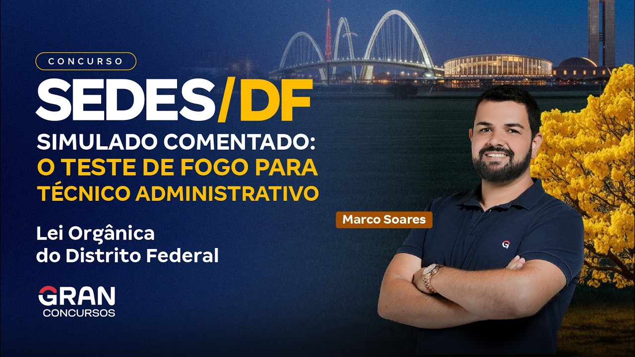 Concurso SEDES DF | Simulado Comentado: Técnico Administrativo: Lei Orgânica do Distrito Federal