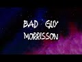 Morrisson - Bad Guy (feat. Loski) (Lyrics)