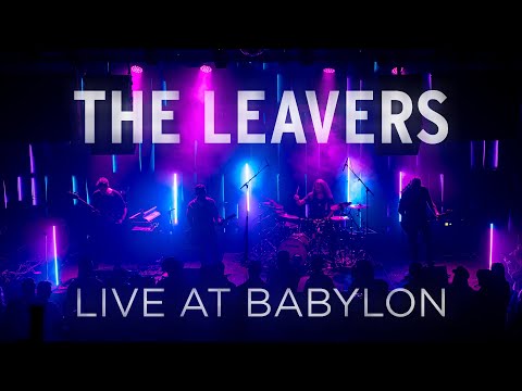 THE LEAVERS - LIVE AT BABYLON