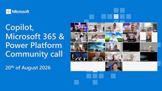 Copilot, Microsoft 365 & Power Platform community call – 20th of August, 2026