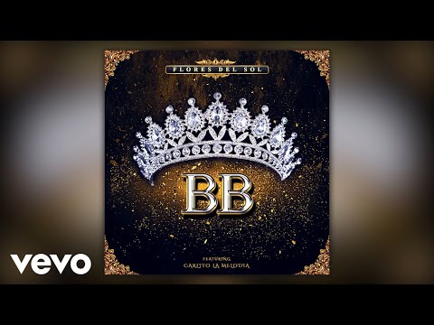 Flores Del Sol - BB (Audio) ft. Carlito La Melodia