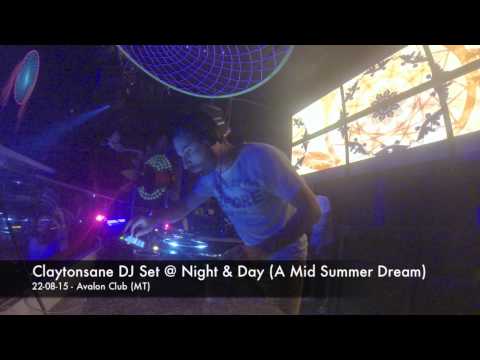 Claytonsane DJ Set @ NIght & Day (A Mid Summer Dream)atAvalon (22.08.15)