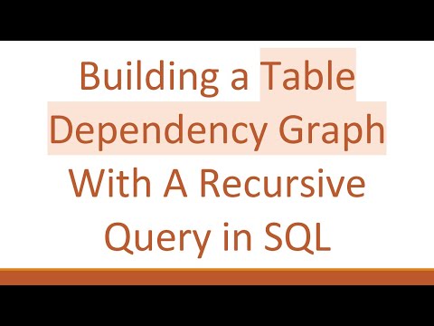 Building a Table Dependency Graph With A Recursive Query in SQL
