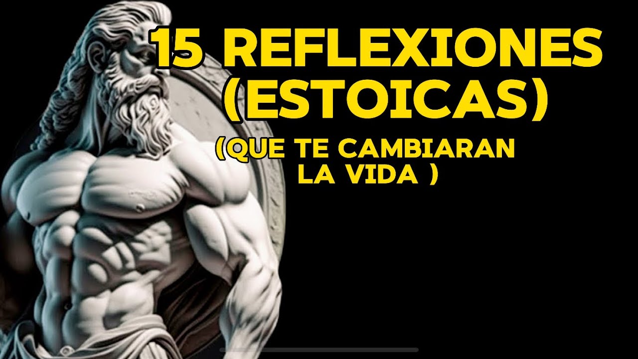 15 REFLEXIONES ESTOICAS QUE TE CAMBIARÁN LA VIDA (VALIENTES GUERREROS)
