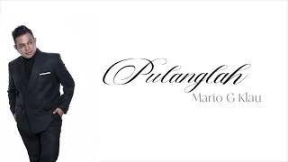 Download lagu Pulanglah - Mario G Klau | Lirik Lagu mp3 Download lagu Pulanglah - Mario G Klau | Lirik Lagu mp3