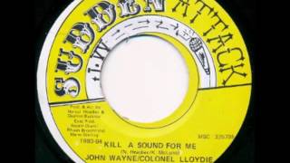 John Wayne & Colonel Lloydie - Kill A Sound For Me + Dub - 7