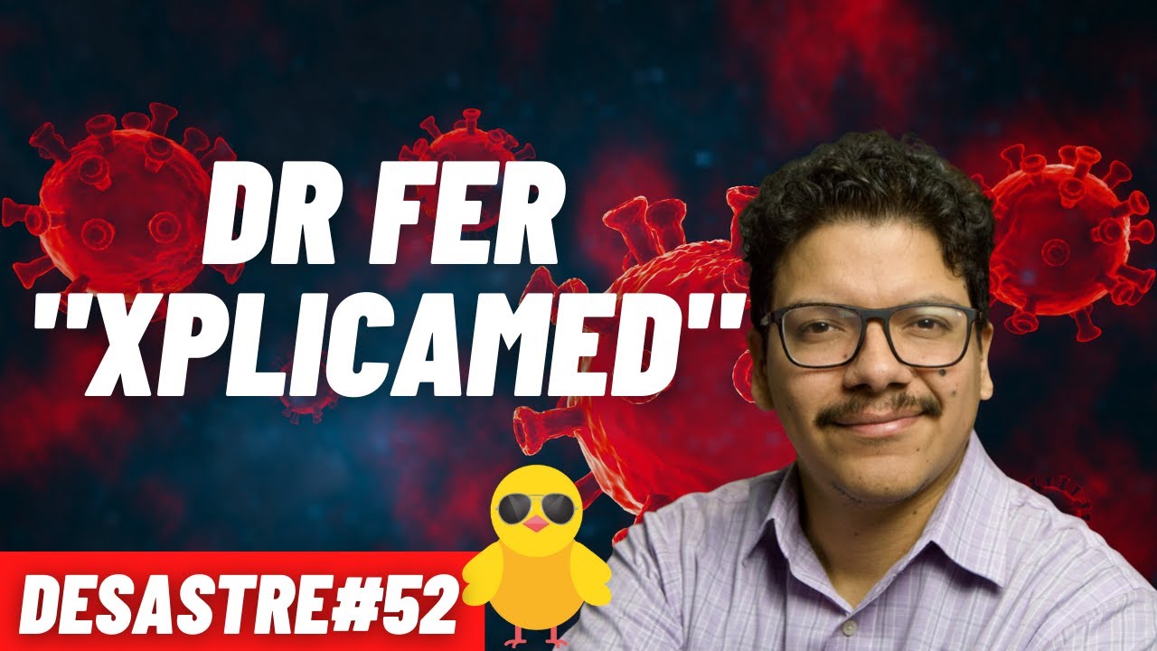 DESASTRE#52 - MÉDICOS EN PANDEMIA, CONSULTAS PRESENCIALES Y DIGITALES - DOCTOR FER DE XPLICAMED
