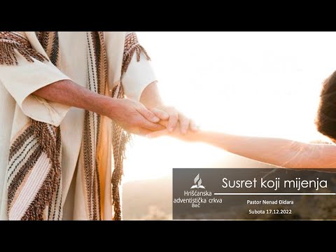 pastor Nenad Đidara - "Susret koji mijenja" - Subota 17.12.2022