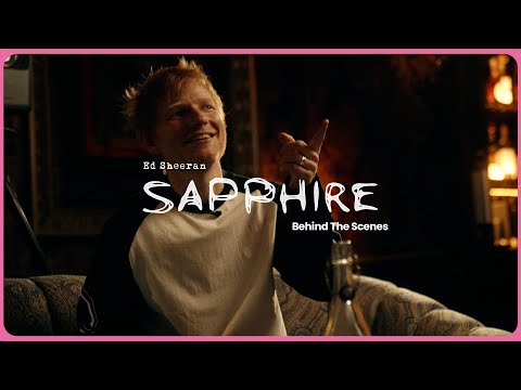 Ed Sheeran - Sapphire (Behind The Scenes)