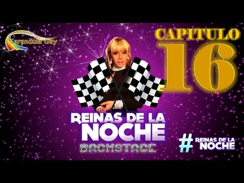 BACKSTAGE N° 16 REINAS DE LA NOCHE - CANAL FARANDULA GAY