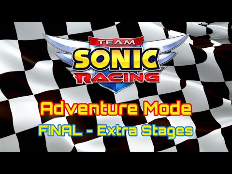 Team Sonic Racing Adventure Mode (FINAL - Extra Stages)