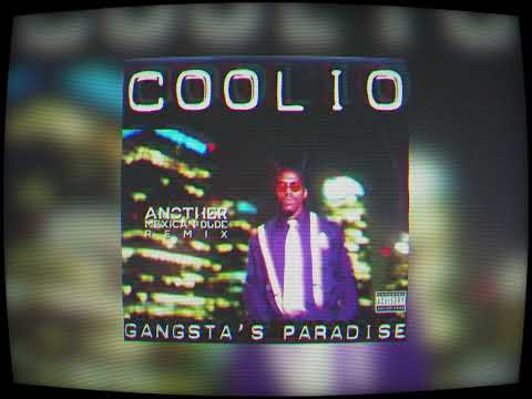 Coolio - Gangsta’s Paradise (Another Mexican Dude Remix)