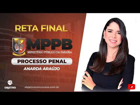 MPPB RETA FINAL | Agora é só questão de PROCESSO PENAL: Aspectos gerias e Princípios - Profª. Anarda