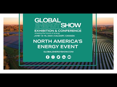 GLOBAL ENERGY SHOW, EXIBITION CONFERENCE, JUNE 13-15, 2023, CALGARY, CANADA