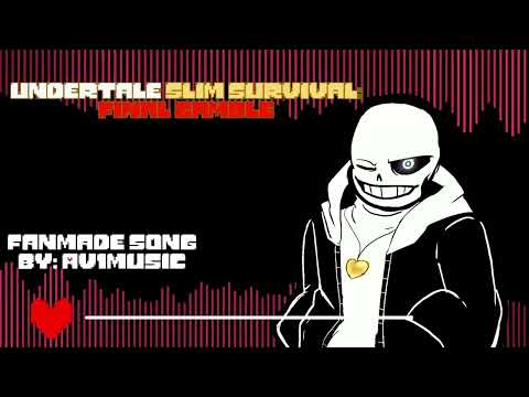 UNDERTALE SLIM SURVIVAL: FINAL GAMBLE (Fanmade Original Song)