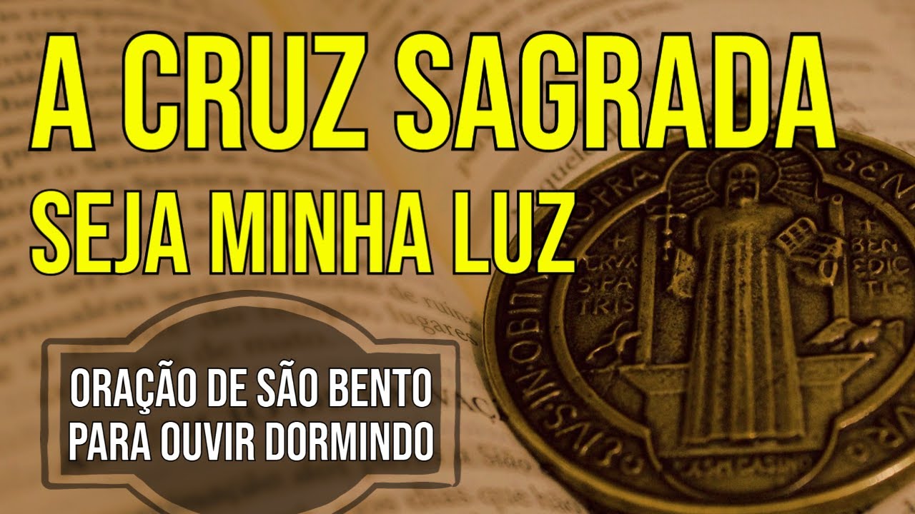 ORAÇÃO DE SÃO BENTO PARA OUVIR DORMINDO | ORAÇÃO FORTE PARA PROTEÇÃO ESPIRITUAL
