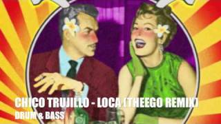 CHICO TRUJILLO - LOCA (DJ THEEGO REMIX) - Drum & Bass