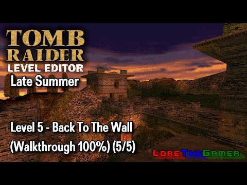 TRLE - Late Summer - Level 5 - Back To The Wall (Walkthrough 100%) (5/5)