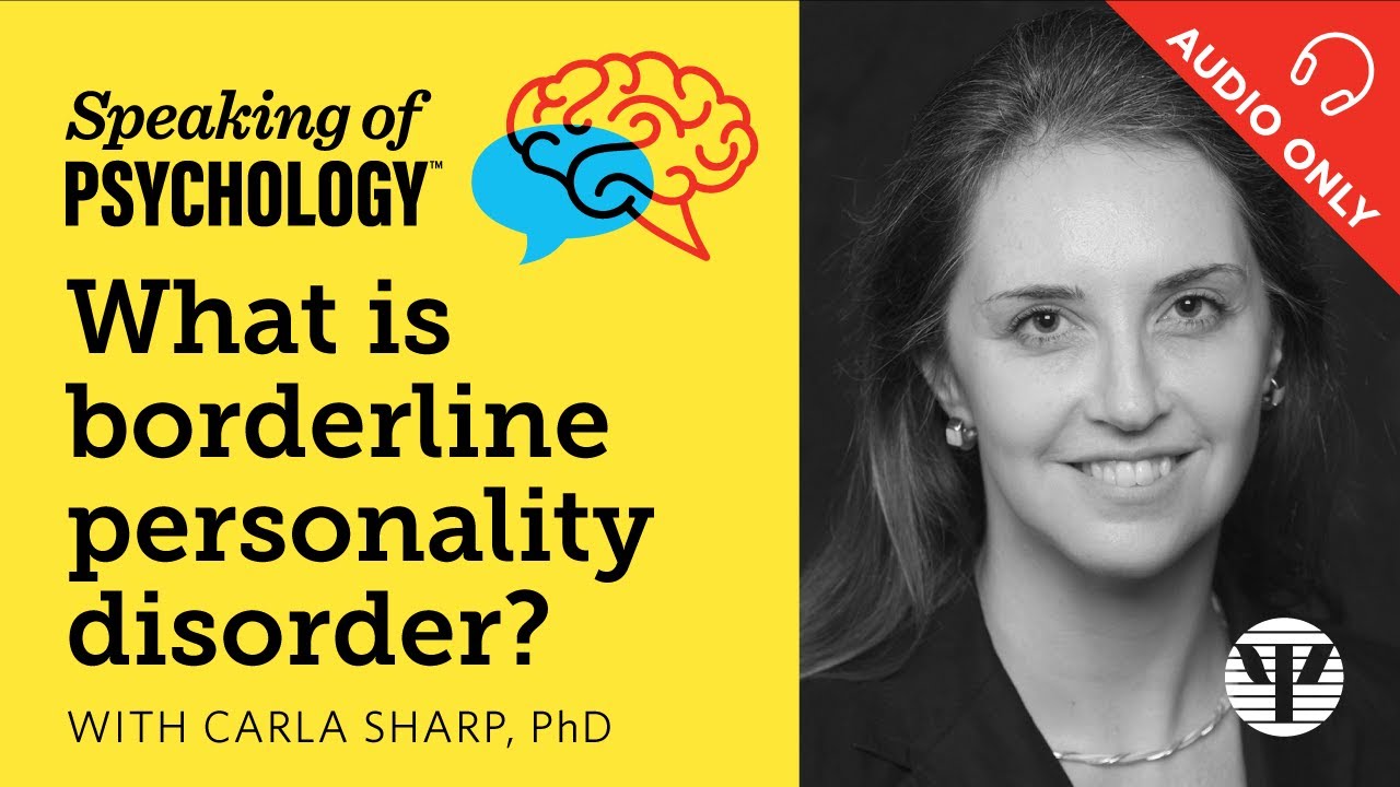 What is borderline personality disorder With Carla Sharp, PhD