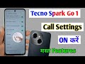 Tecno Spark Go 1 Call Settings Tecno Spark Go 1 Smart Call Setting Spark Go 1 Calling Features