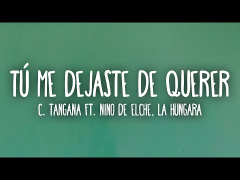 C. Tangana - Tú Me Dejaste De Querer (Letra/Lyrics) ft. Niño de Elche, La Hungara