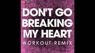 Don't Go Breaking My Heart (Workout Remix)