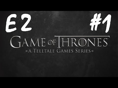 Game of Thrones E2 Part1