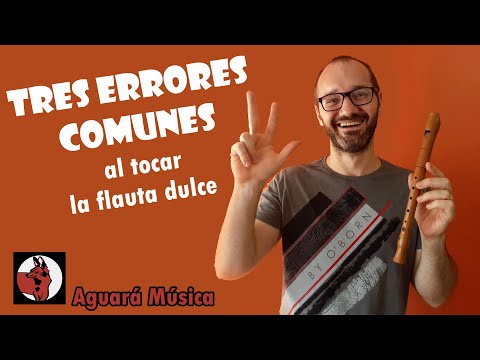 3 Errores más comunes al tocar la Flauta - Clase de Flauta Dulce