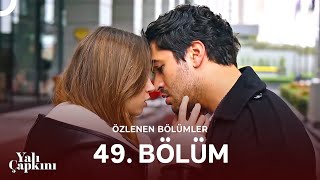 Yalı Çapkını Özlenen Bölümler 49. Bölüm | "Ha Seni Öpmüşüm Ha Bir Başkasını"