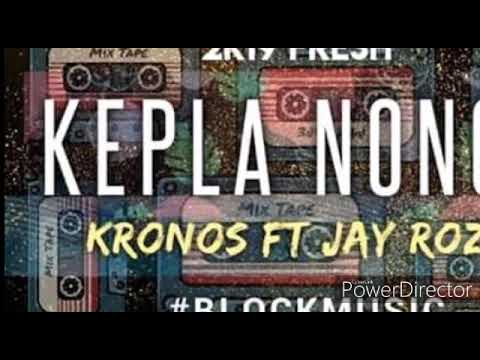 KEPLA NONGO - Kronos ft. Jay Roze (BLOCK MUSIC) [2019 PNG Music]
