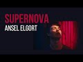 Ansel Elgort - Supernova | Lyrics Ansel Elgort - Supernova | Lyrics