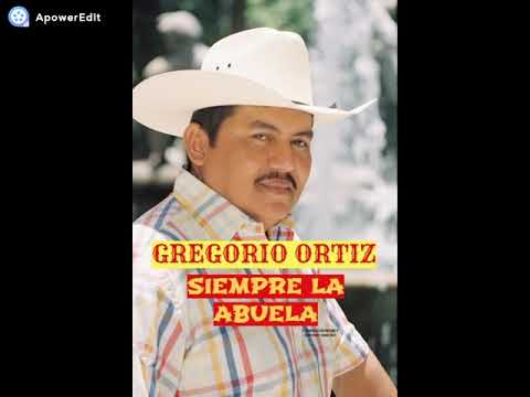 SIEMPRE LA ABUELA GREGORIO ORTIZ