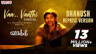 #VaaVaathi - Dhanush Reprise Version  Vaathi Songs